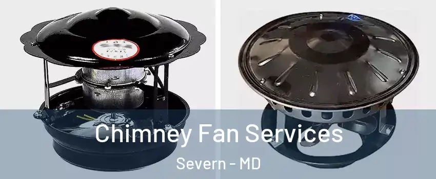  Chimney Fan Services Severn - MD