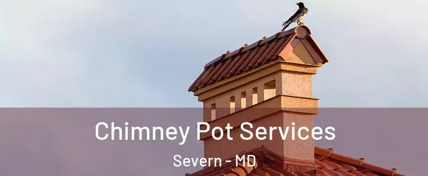  Chimney Pot Services Severn - MD
