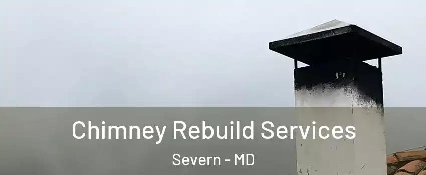  Chimney Rebuild Services Severn - MD