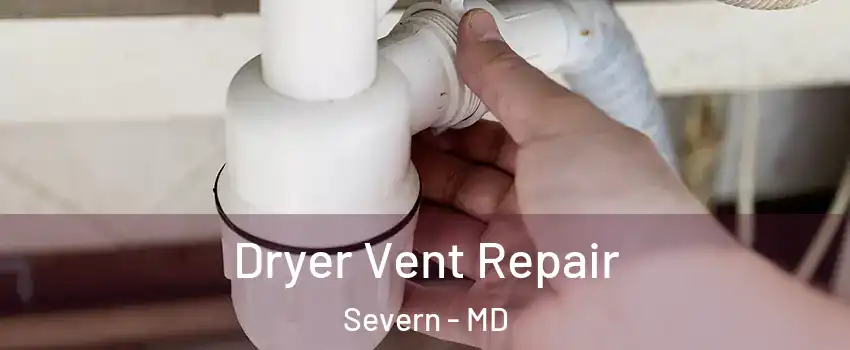  Dryer Vent Repair Severn - MD