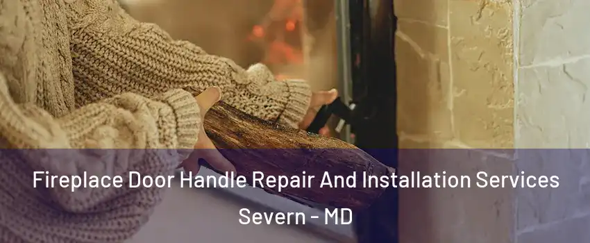  Fireplace Door Handle Repair And Installation Services Severn - MD