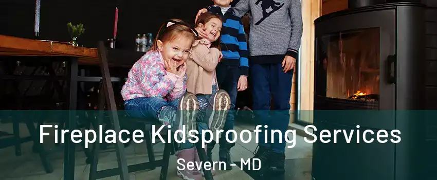  Fireplace Kidsproofing Services Severn - MD
