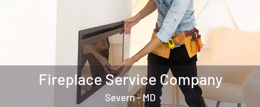  Fireplace Service Company Severn - MD
