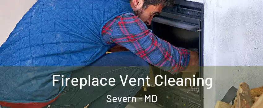  Fireplace Vent Cleaning Severn - MD