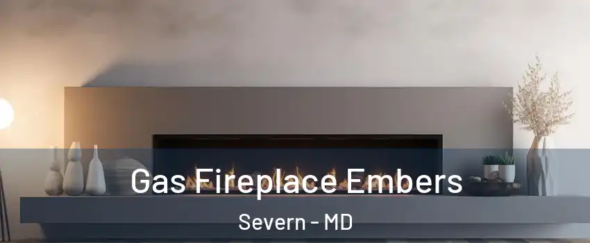  Gas Fireplace Embers Severn - MD