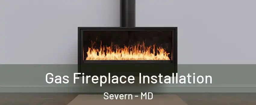  Gas Fireplace Installation Severn - MD