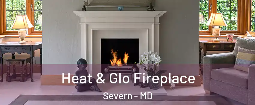  Heat & Glo Fireplace Severn - MD