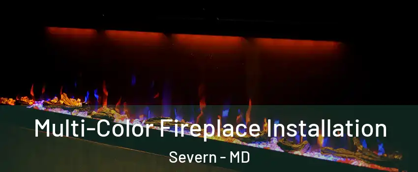  Multi-Color Fireplace Installation Severn - MD