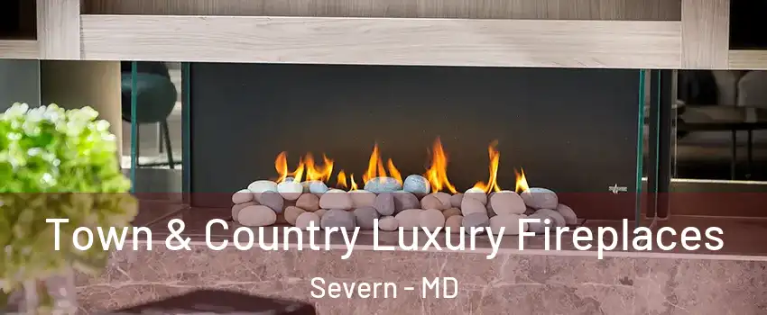  Town & Country Luxury Fireplaces Severn - MD