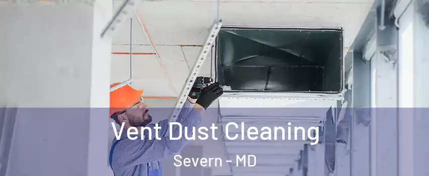  Vent Dust Cleaning Severn - MD