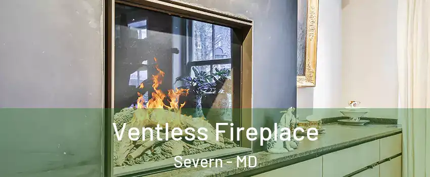  Ventless Fireplace Severn - MD