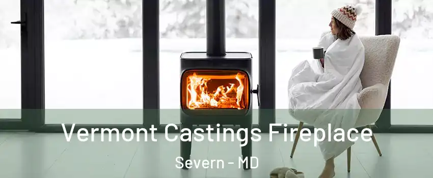  Vermont Castings Fireplace Severn - MD