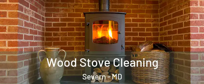  Wood Stove Cleaning Severn - MD