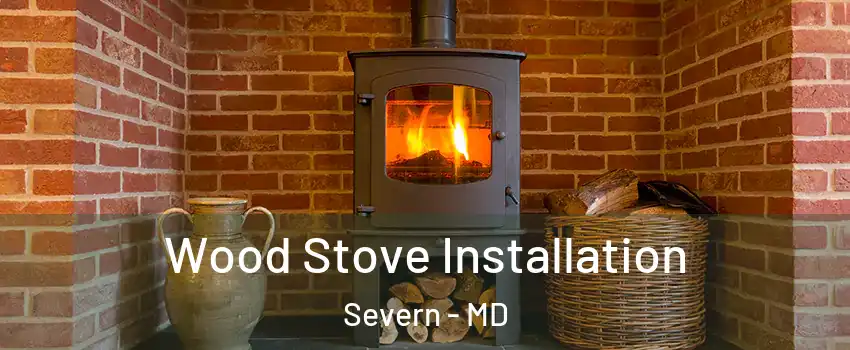  Wood Stove Installation Severn - MD